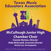 2015 Texas Music Educators Association (tmea) : Mccullough Junior High Chamber Choir [live] cover image