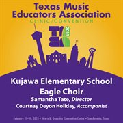 2015 Texas music educators association. Kujawa Elementary School Eagle Choir cover image
