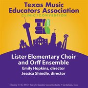 2015 Texas Music Educators Association (tmea) : Lister Elementary Choir & Orff Ensemble [live] cover image