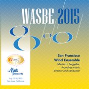 2015 Wasbe San Jose, Usa : San Francisco Wind Ensemble cover image
