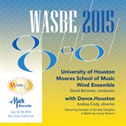 2015 Wasbe San Jose, Usa : University Of Houston Moores School Of Music Wind Ensemble (live) cover image