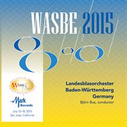 2015 Wasbe San Jose, Usa : Landesblasorchester Baden-Württemberg (live) cover image