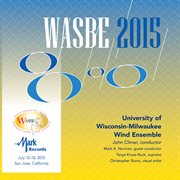 2015 Wasbe San Jose, Usa : University Of Wisconsin-Milwaukee Wind Ensemble (live) cover image