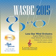2015 Wasbe San Jose, Usa : Lone Star Wind Orchestra (live) cover image