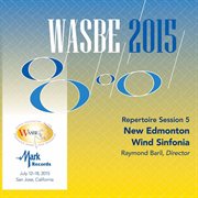 2015 Wasbe San Jose, Usa : July 17th Repertoire Session – New Edmonton Wind Sinfonia (live) cover image