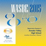 2015 Wasbe San Jose, Usa : July 18th Repertoire Session – Amador Valley High School Wind Ensemble cover image
