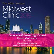 2015 Midwest Clinic : Beckendorff Junior High School Honor Orchestra (live) cover image