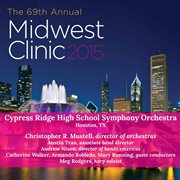 The 69th annual Midwest Clinic 2015. Cypress Ridge High School Symphony Orchestra cover image