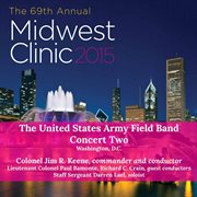 The 69th annual Midwest Clinic 2015. The United States Army Field Band. Concert two cover image