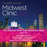 Midwest Clinic 2015 : Fort Zumwalt North High School Jazz Band (live) cover image