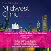 Midwest Clinic 2015 : Lamar Middle School & Fine Arts Academy Jazz Factory (live) cover image