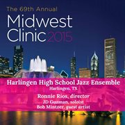 2015 Midwest Clinic : Harlingen High School Jazz Ensemble (live) cover image