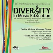 2016 FMEA professional development converence : diversity in music education, the pathway to lifelong learning and participation. Florida All-State Women's Chorus ; Florida All-State Men's Chorus cover image