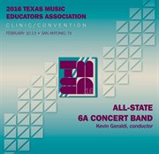 2016 Texas Music Educators Association (tmea) : All-State 6a Concert Band [live] cover image