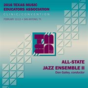 2016 Texas Music Educators Association (tmea) : All-State Jazz Ensemble Ii [live] cover image