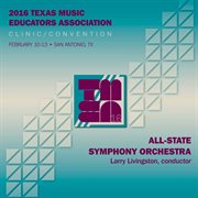 2016 Texas Music Educators Association clinic/convention. All-State Symphony Orchestra cover image