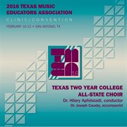 2016 Texas music educators association. Texas Two-Year College All-State choir (live) cover image