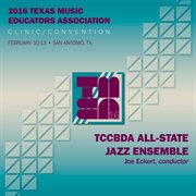 2016 Texas music educators association (tmea) : Texas Community College band directors association all-state jazz ensemble cover image