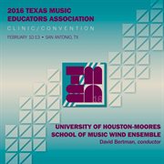 2016 Texas Music Educators Association (tmea) : University Of Houston Moores School Of Music Wind cover image