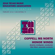 2016 Texas Music Educators Association (tmea) : Coppell Middle School North Honor Winds [live] cover image