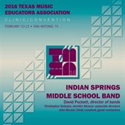 2016 Texas Music Educators Association (tmea) : Indian Springs Middle School Band [live] cover image