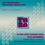 2016 Texas Music Educators Association (tmea) : Plano West Senior High Jazz Ensemble [live] cover image