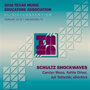 2016 Texas Music Educators Association (tmea) : Schultz Shockwaves [live] cover image