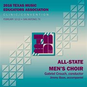 2016 Texas Music Educators Association (tmea) : All-State Men's Choir (live) cover image