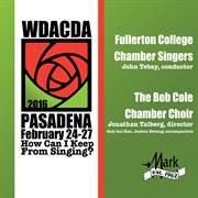 2016 American choral directors association, western division (acda) : Fullerton College chamber singers : The Bob Cole chamber choir cover image