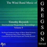 Timothy Reynish International Repertoire Recordings, Vol. 9 : Gregson cover image