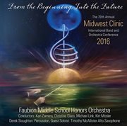 2016 Midwest Clinic : Faubion Middle School Honors Orchestra (live) cover image