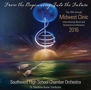 2016 Midwest Clinic : Southwest High School Chamber Orchestra (live) cover image
