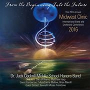 2016 Midwest Clinic : Dr. Jack Cockrill Middle School Honors Band (live) cover image