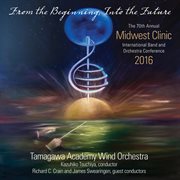2016 Midwest Clinic : Tamagawa Academy Wind Orchestra (live) cover image