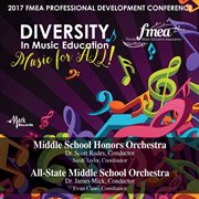 2017 Florida Music Education Association (fmea) : Middle School Honors Orchestra & All-State Middl cover image