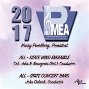 2017 Pennsylvania music educators association. All-State Wind Ensemble & All-State Concert cover image