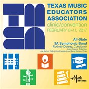 2017 Texas Music Educators Association (tmea) : Tmea All-State 5a Symphonic Band [live] cover image