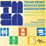 2017 Texas Music Educators Association (tmea) : Tmea All-State String Orchestra [live] cover image