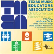 2017 Texas Music Educators Association (tmea) : Texas Two-Year College All-State Choir [live] cover image