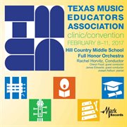 2017 Texas Music Educators Association clinic/convention. Hill Country Middle School Full Honor Orchestra cover image