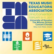 2017 Texas Music Educators Association (tmea) : University Of Houston Moores School Concert Choral cover image