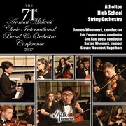 The 71st annual Midwest Clinic International Band & Orchestra Conference 2017. Atholton High School String Orchestra cover image