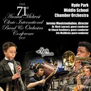 The 71st annual Midwest Clinic International Band & Orchestra Conference 2017. Hyde Park Middle School Chamber Orchestra cover image