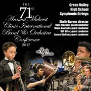 The 71st annual Midwest Clinic International Band & Orchestra Conference 2017. Green Valley High School Symphonic Strings cover image