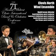 2017 Midwest Clinic : Clovis North Wind Ensemble (live) cover image