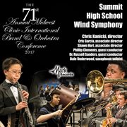 2017 Midwest Clinic : Summit High School Wind Symphony (live) cover image