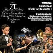 2017 Midwest Clinic : Westlake High School Studio Jazz Ensemble I (live) cover image