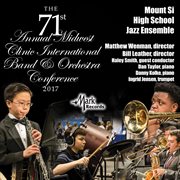 2017 Midwest Clinic : Mount Si High School Jazz Ensemble [live] cover image