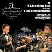 2017 Midwest Clinic : The United States Army Blues Presents A Stan Kenton Christmas (live) cover image