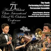 2017 Midwest Clinic : The Youth Performing Arts School Percussion Ensemble (live) cover image
